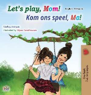 Let's play, Mom! (English Afrikaans Bilingual Children's Book) de Shelley Admont