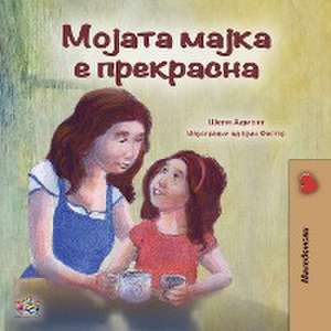 My Mom is Awesome (Macedonian Book for Kids) de Shelley Admont