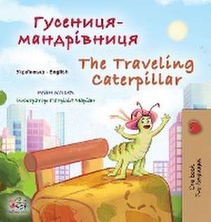 The Traveling Caterpillar (Ukrainian English Bilingual Book for Kids) de Rayne Coshav