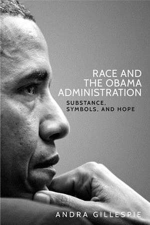 Race and the Obama Administration de Andra Gillespie