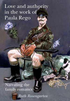 Love and Authority in the Work of Paula Rego de Ruth Rosengarten