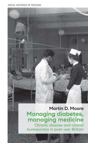 Managing Diabetes, Managing Medicine de Martin D. Moore