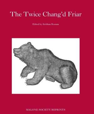 The Twice-Chang'd Friar de Siobhan Keenan