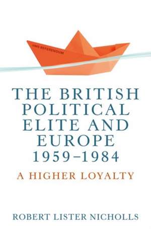 British Political Elite and Europe 1959-1984 de Robert Lister Nicholls