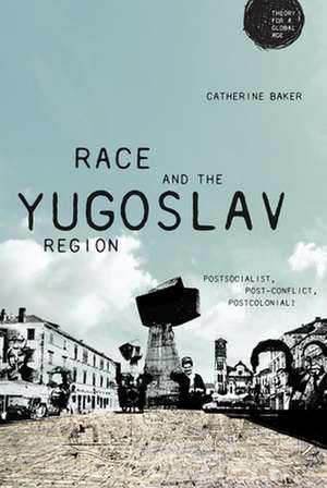 RACE AND THE YUGOLSAV GENERATION de Catherine Baker