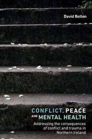 Conflict, Peace and Mental Health de David Bolton