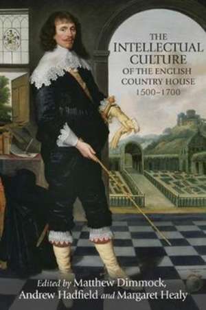 Intellectual Culture of the English Country House, 1500-1700