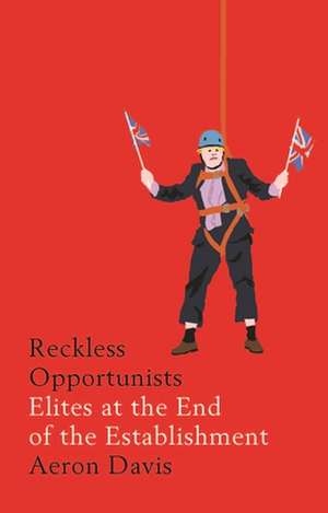 Reckless Opportunists de Aeron Davis