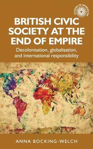 British Civic Society at the End of Empire de Anna Bocking-Welch