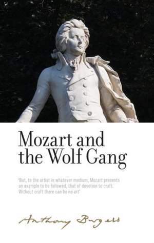 Mozart and the Wolf Gang de Anthony Burgess