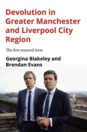 Devolution in Greater Manchester and Liverpool City Region de Georgina Blakeley