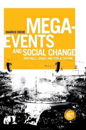 Mega-Events and Social Change de Maurice Roche