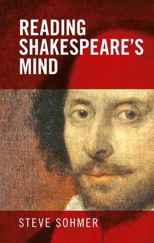 Reading Shakespeare's Mind de Steve Sohmer