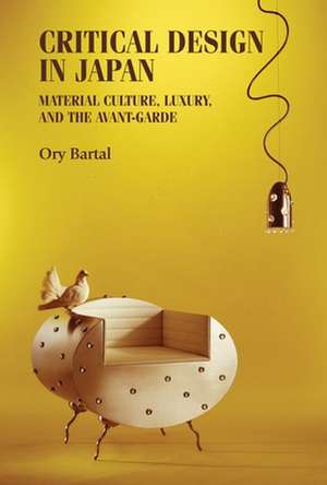 Critical Design in Japan de Ory (Head of the History and Theory Department) Bartal