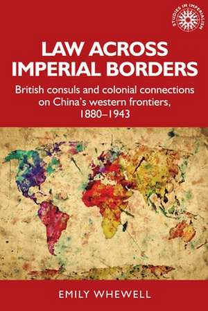 Law Across Imperial Borders de Emily Whewell