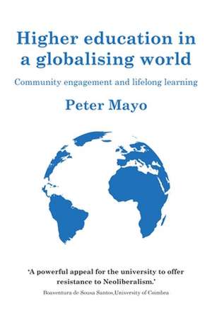 Higher Education in a Globalising Context de Peter Mayo