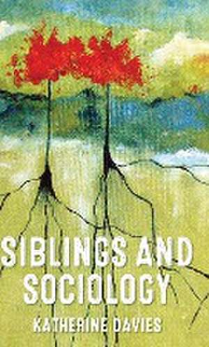 Siblings and sociology de Katherine Davies