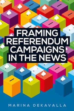 Framing Referendum Campaigns in the News de Marina Dekavalla