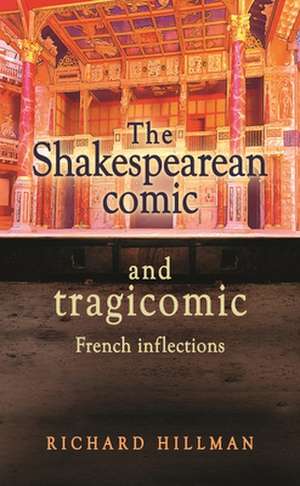 Shakespearean Comic and Tragicomic de Richard Hillman