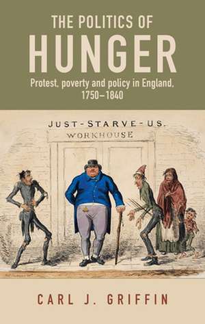 Politics of Hunger de Carl J. Griffin