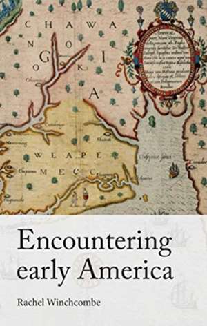 Encountering Early America de Rachel Winchcombe