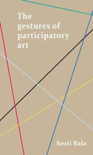 Gestures of Participatory Art de Sruti Bala