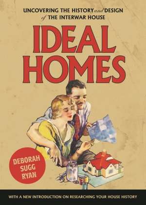 Ideal Homes de Deborah Sugg (Professor of Design History and Theory) Ryan