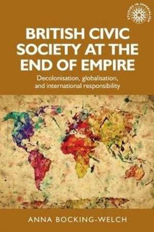 British Civic Society at the End of Empire de Anna Bocking-Welch