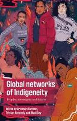 Global networks of Indigeneity de Bronwyn Carlson