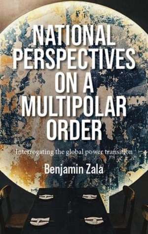 National Perspectives on a Multipolar Order