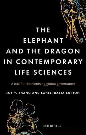 Elephant and the Dragon in Contemporary Life Sciences de Saheli Datta Burton