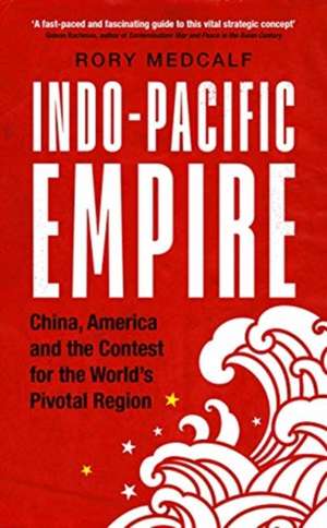 Indo-Pacific Empire de Rory Medcalf