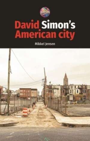 David Simon's American City de Mikkel Jensen