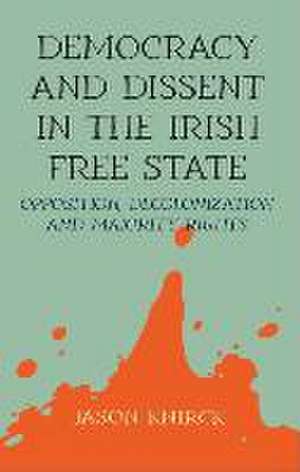 Democracy and Dissent in the Irish Free State de Jason Knirck