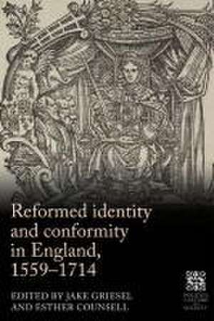 Reformed identity and conformity in England, 1559-1714 de Esther Counsell