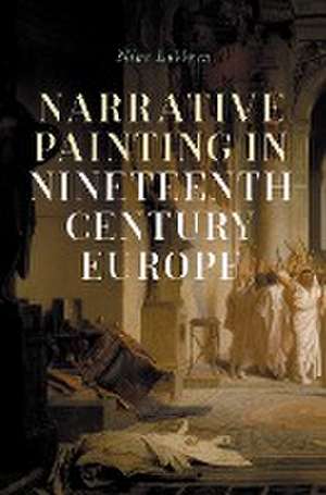 Narrative painting in nineteenth-century Europe de Nina Lübbren