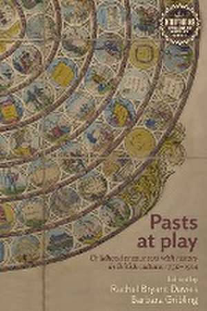 Pasts at play de Rachel Bryant Davies