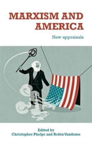 Marxism and America de Christopher Phelps