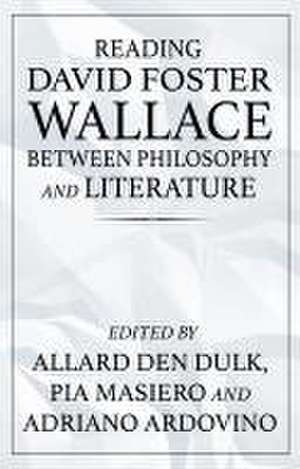 Reading David Foster Wallace between philosophy and literature de Adriano Ardovino