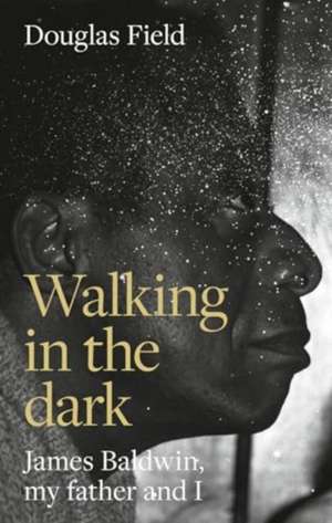 Walking in the Dark de Douglas Field