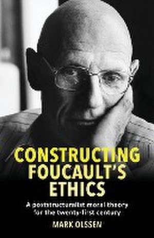 Constructing Foucault's ethics de Mark Olssen