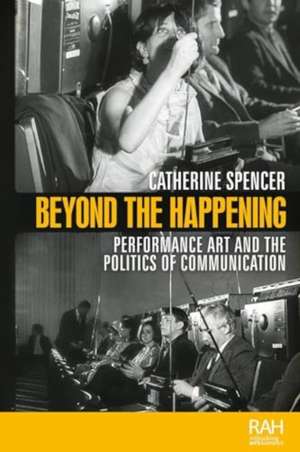 Beyond the Happening de Catherine Spencer
