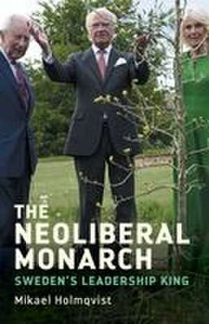 The neoliberal monarch de Mikael Holmqvist