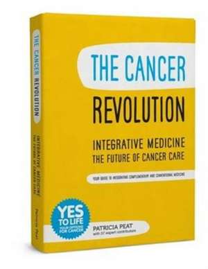 The Cancer Revolution: Integrative Medicine - the Future of Cancer Care: Your Guide to Integrating Complementary and Conventional Medicine de Myrren Wildman