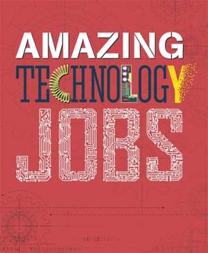 Amazing Jobs: Technology de Colin Hynson