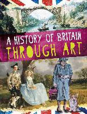 A History of Britain Through Art de Jillian Powell