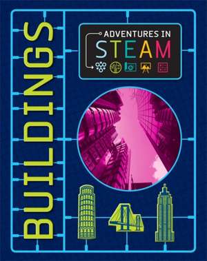 Adventures in STEAM: Buildings de Izzi Howell