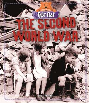 Fact Cat: History: The Second World War de Izzi Howell