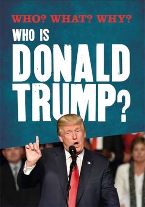 Who? What? Why?: Who is Donald Trump? de Julia Adams