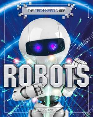 Potter, W: The Tech-Head Guide: Robots de William Potter